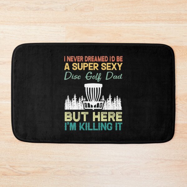 Item preview, I Never Dreamed I'd Be A Super Sexy Disc Golf Dad Funny Disc Golf Dad Lover Vintage Gift designed and sold by Theobsessed01.