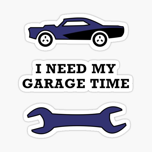 I need my garage time - Blue with black outline Sticker