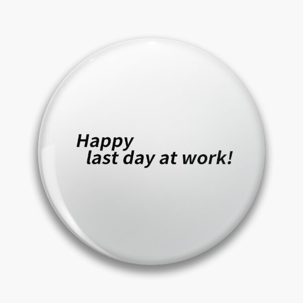 Item preview, Happy Last Day At Work!  designed and sold by create-own67.