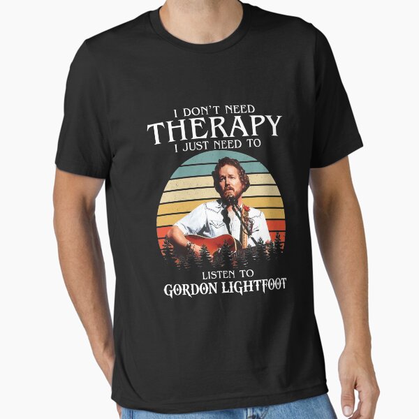 Item preview,  I Don't Need Therapy I Just Need To Listen To Gordon Lightfoot designed and sold by knightwendy.