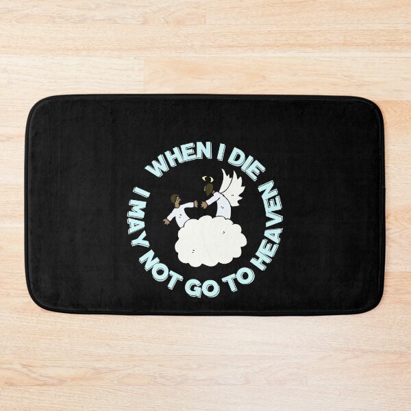 Item preview, When I Die I May Not Go To Heaven designed and sold by Destine99.