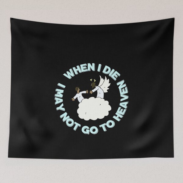 Item preview, When I Die I May Not Go To Heaven designed and sold by Destine99.