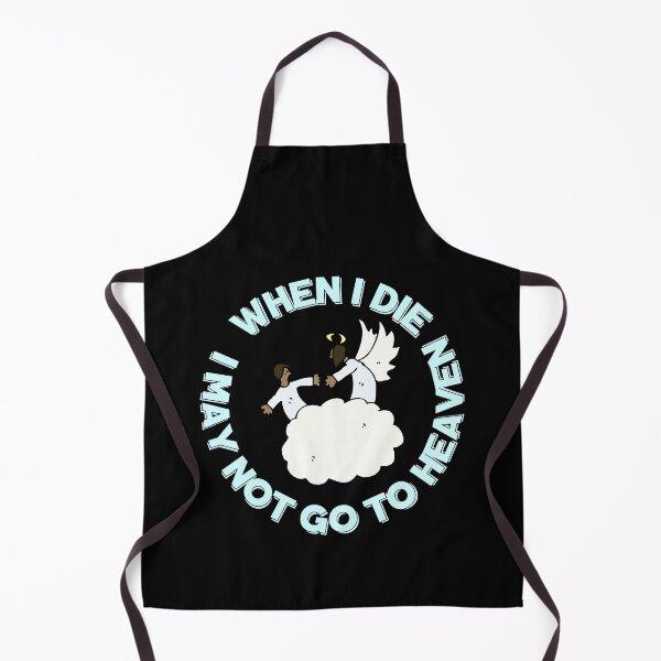 Item preview, When I Die I May Not Go To Heaven designed and sold by Destine99.