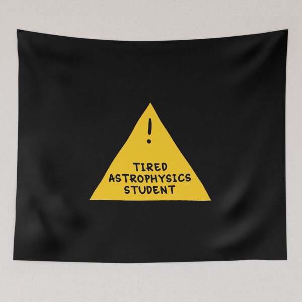 Item preview, ⚠ Tired Astrophysics Student ⚠ designed and sold by orlumbuspirate.