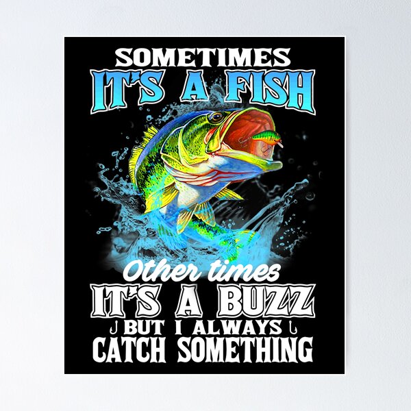 Funny Fishing quotes big mouth swallaws Poster for Sale by BrennaEirlys