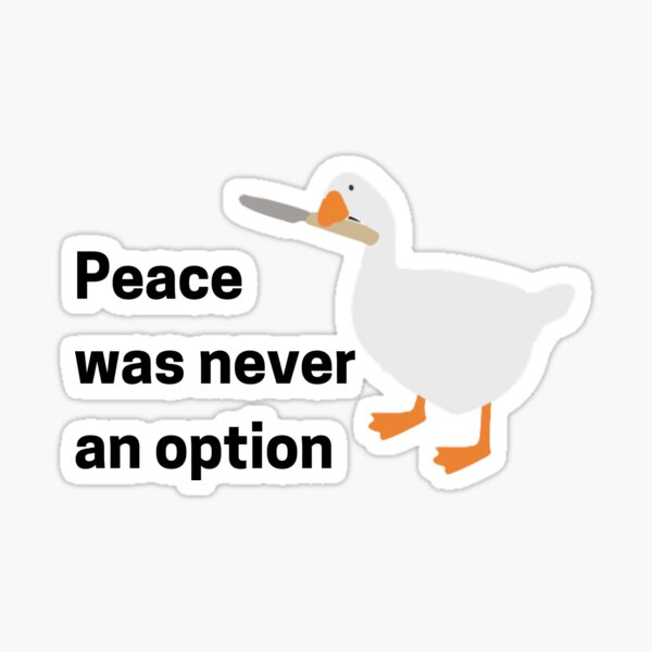 Peace was never an option - Untitled Goose Game - Sticker or Magnet