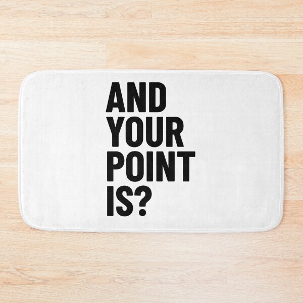 Item preview, And Your Point Is? Badge | Black Text designed and sold by LucidLounger.