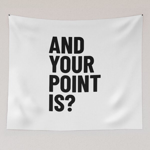 Item preview, And Your Point Is? Badge | Black Text designed and sold by LucidLounger.