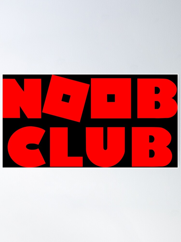 Noob Club Posters for Sale