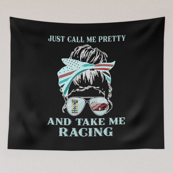 Item preview, DRAG RACING JUST CALL ME PRETTY TAKE ME RACING  designed and sold by Emanuel48473.