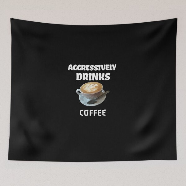 Item preview, Aggressively Drinks Coffee designed and sold by medbdj.