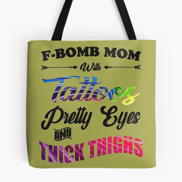 Item preview, F-Bomb Mom With Tattoos Pretty Eyes and Thick Thighs designed and sold by chanat3659.