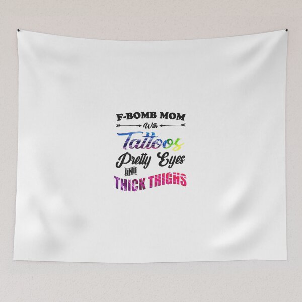 Item preview, F-Bomb Mom With Tattoos Pretty Eyes and Thick Thighs designed and sold by chanat3659.