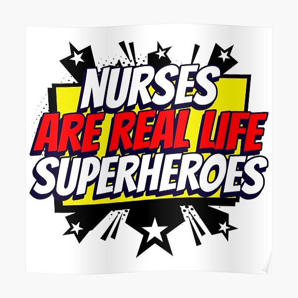 Nurses Are Real Life Superheroes Poster By Mistersquid Redbubble