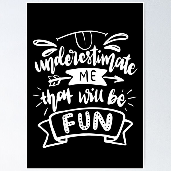 Item preview, Underestimate me that will be fun designed and sold by Apoorv Choudhary.
