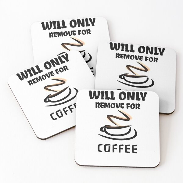 Item preview,  Will Only Remove For Coffee designed and sold by medbdj.