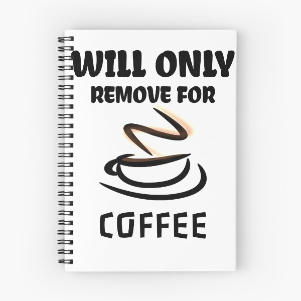 Item preview,  Will Only Remove For Coffee designed and sold by medbdj.