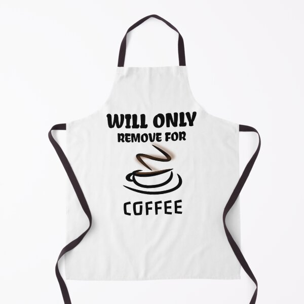 Item preview, Will Only Remove For Coffee designed and sold by medbdj.