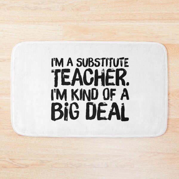 Item preview, I'm a Substitute Teacher I'm Kind of a Big Deal designed and sold by SerenaBliss.