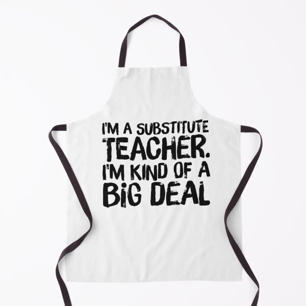 Item preview, I'm a Substitute Teacher I'm Kind of a Big Deal designed and sold by SerenaBliss.