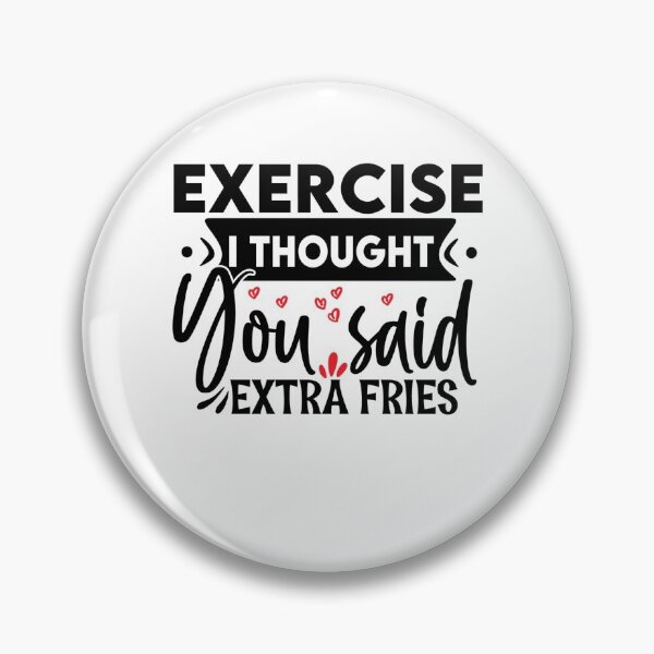 Item preview, Exercise? I thought you said extra fries designed and sold by Apoorv Choudhary.
