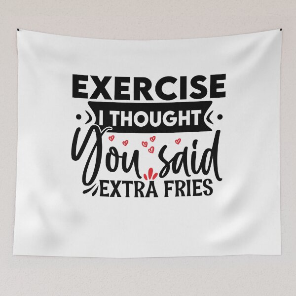 Item preview, Exercise? I thought you said extra fries designed and sold by Apoorv Choudhary.