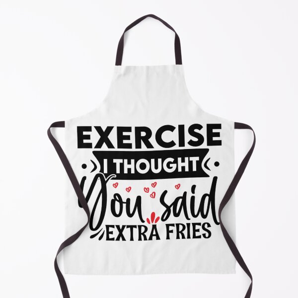 Item preview, Exercise? I thought you said extra fries designed and sold by Apoorv Choudhary.