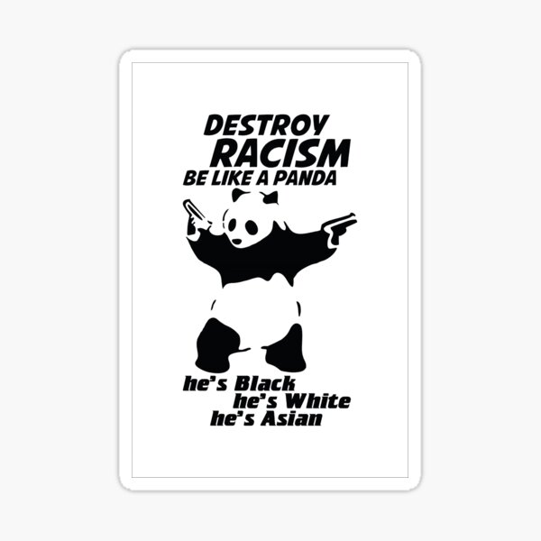 Destroy Racism Stickers Redbubble - racist_panda roblox