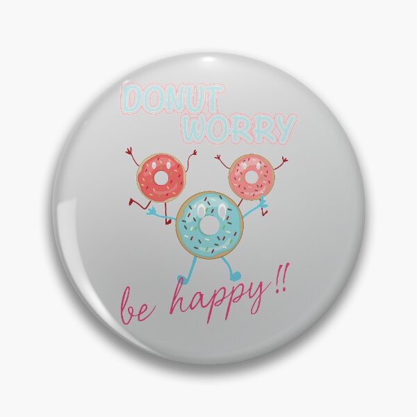 Item preview, DONUT WORRY BE HAPPY. designed and sold by sriniboss758.