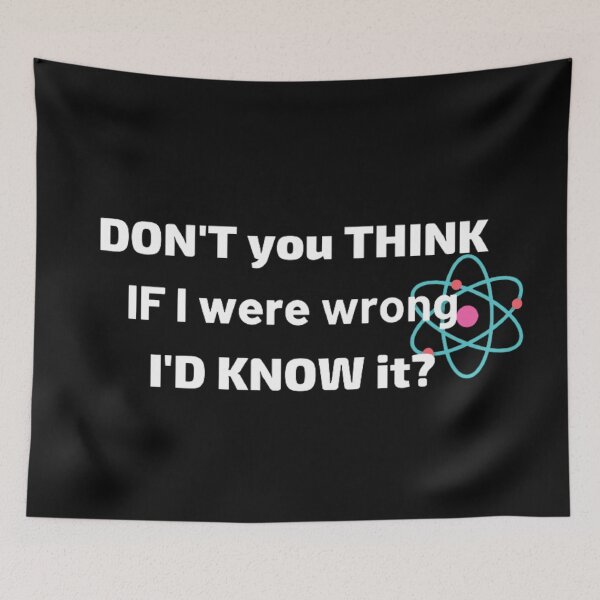 Item preview, Don't you think, if I were wrong I'd know it? designed and sold by girlschance.