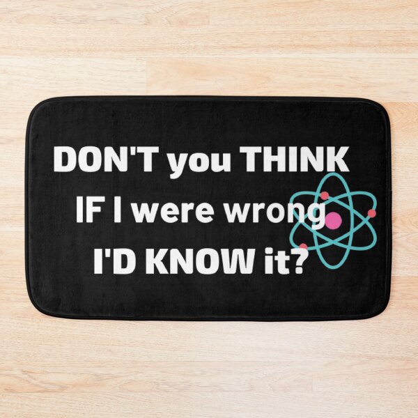 Item preview, Don't you think, if I were wrong I'd know it? designed and sold by girlschance.