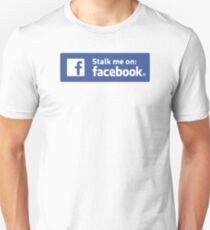 Stalk me on Facebook =D Unisex T-Shirt