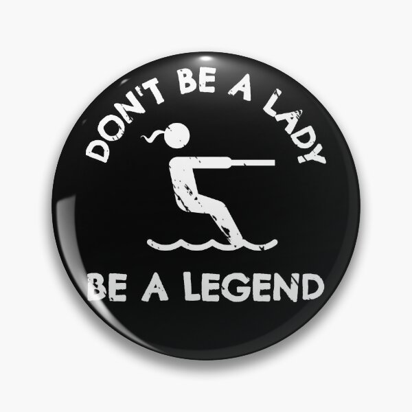 Item preview, Waterskiing: Don't be a lady be a legend designed and sold by TheGreenGoat.