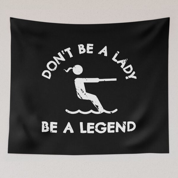 Item preview, Waterskiing: Don't be a lady be a legend designed and sold by TheGreenGoat.