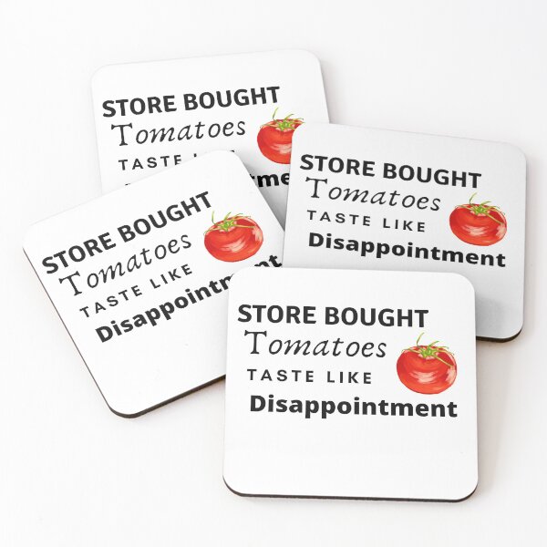 Item preview, Store Bought Tomatoes Taste Like Disappointment designed and sold by stephdt3.