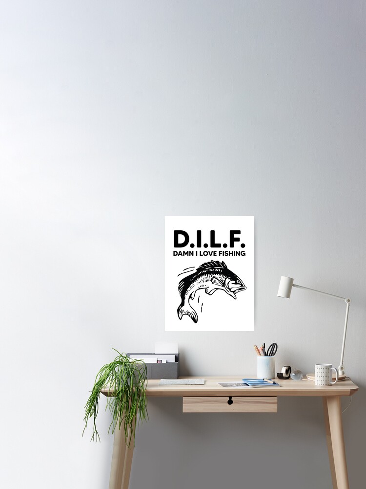 D.I.L.F. Damn I Love Fishing | Poster