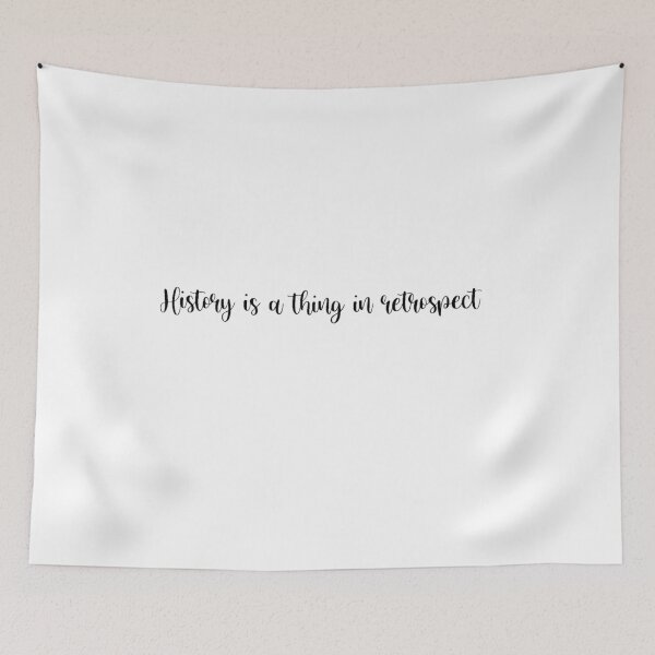 Item preview, History Is A Thing In Retrospect designed and sold by beckahbrooks.