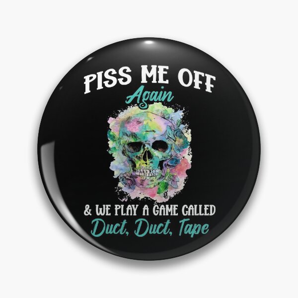 Item preview, Piss Me Off Again And We Play A Game Called Duct Tape designed and sold by Dressed For  Duty.