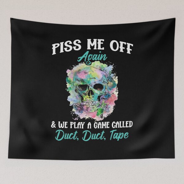 Item preview, Piss Me Off Again And We Play A Game Called Duct Tape designed and sold by Dressed For  Duty.