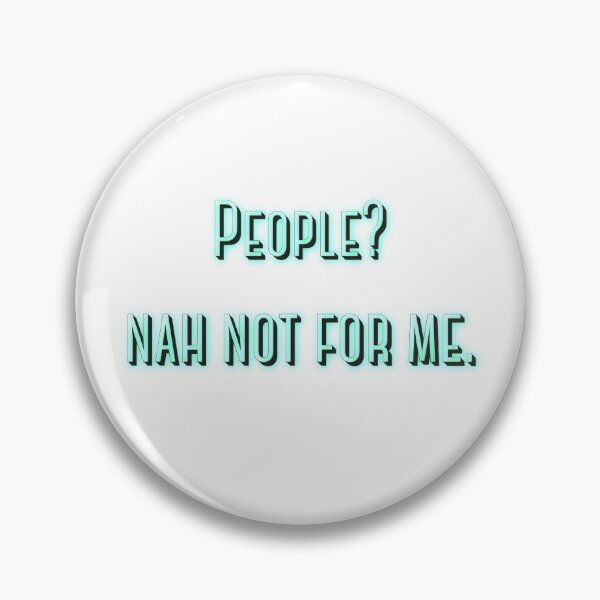 Item preview, People? Nah not for me. designed and sold by Putty1981.