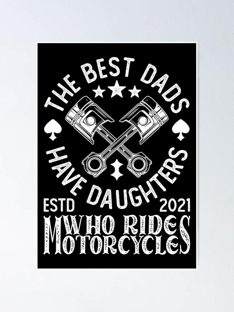 The Best Dads Have Daughters Who Ride Motorcycles Poster By 