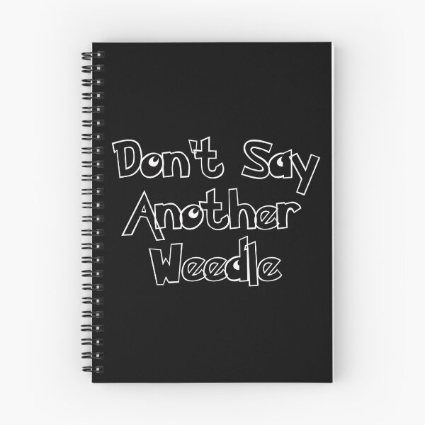 Item preview, Don't Say Another Weedle designed and sold by Winkham.