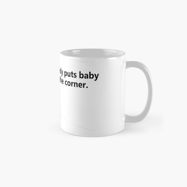 Item preview, Nobody puts baby in the corner designed and sold by Finzer.