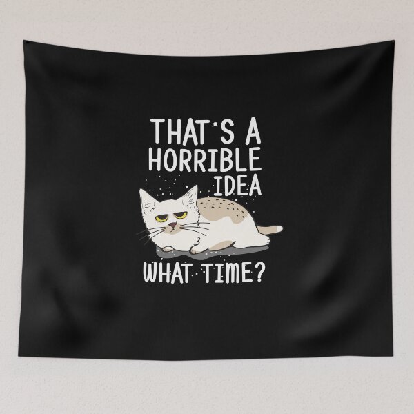 Item preview, That s a horrible idea What time - Cat Funny Saying Graphic designed and sold by brunsch-print.