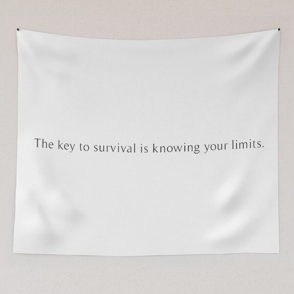 Item preview, The Key To Survival Is Knowing Your Limits designed and sold by beckahbrooks.