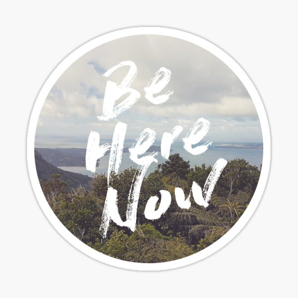 Be Here Now Sticker