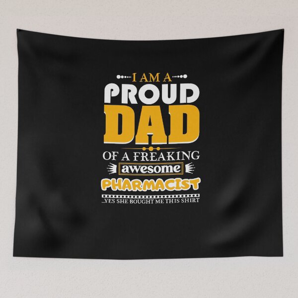 Item preview, i am a proud dad of a freaking awesome Pharmacist designed and sold by FurioInc.
