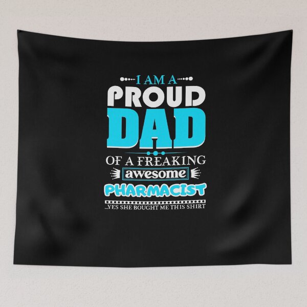Item preview,  i am a proud dad of a freaking awesome Pharmacist designed and sold by FurioInc.