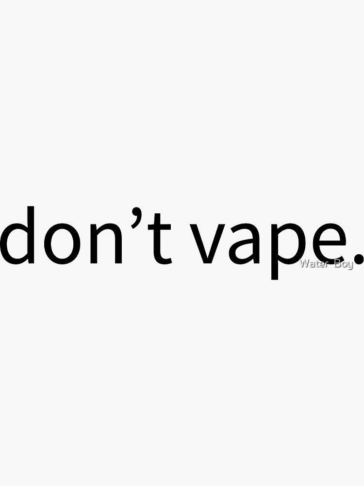 Don't Vape" Sticker for Sale by Speahead | Redbubble Don't Vape" Sticker for Sale by Speahead | Redbubble