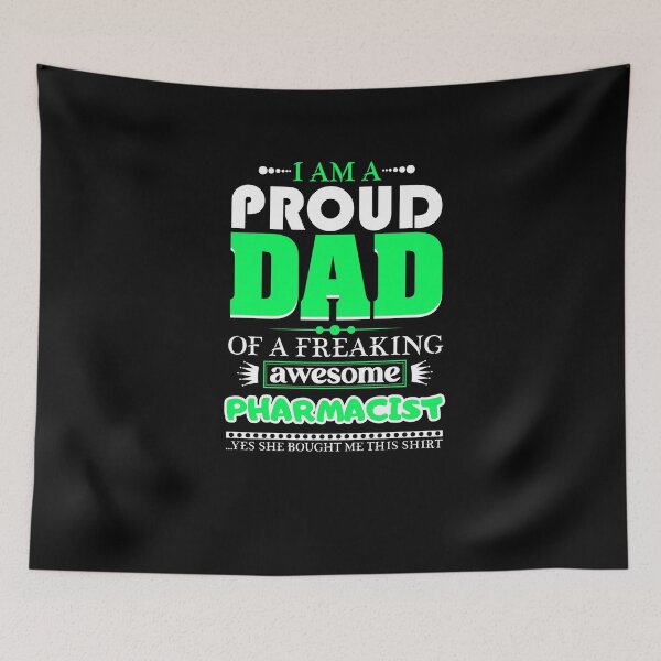 Item preview, i am a proud dad of a freaking awesome Pharmacist designed and sold by FurioInc.